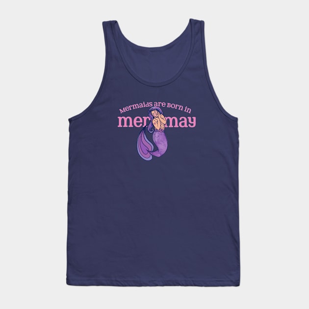 Mermaids are born in May Tank Top by bubbsnugg